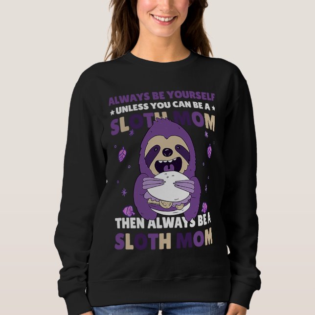 Sudadera Always be yourself unless you can be a Sloth Mom t (Anverso)