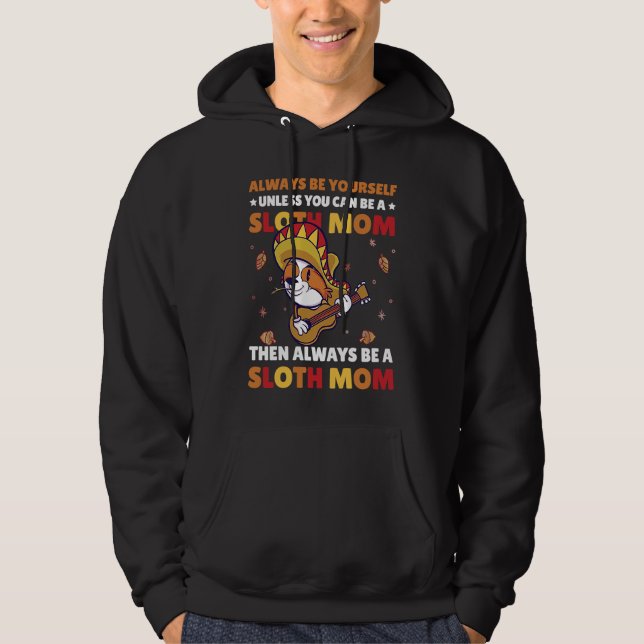 Sudadera Always be yourself unless you can be a Sloth Mom t (Anverso)