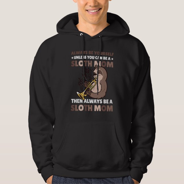 Sudadera Always be yourself unless you can be a Sloth Mom t (Anverso)