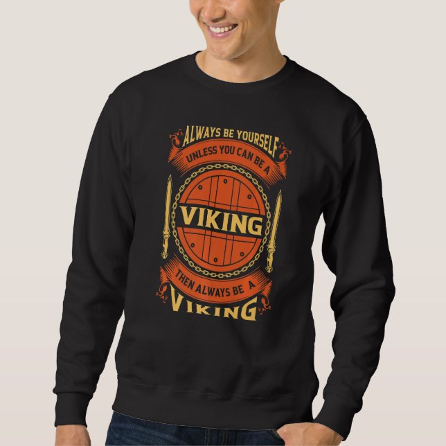 Sudadera Always Be Yourself Unless You Can Be A Viking   (Anverso)