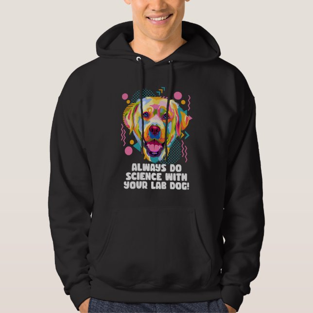 Sudadera Always Do Science with Your Lab Dog Labrador Retri (Anverso)
