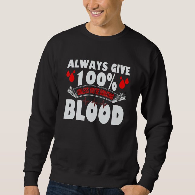 Sudadera Always Give 100 Uness You're Donating Blood Donor (Anverso)