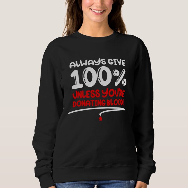 Sudadera Always Give 100 Unless You re Donating Blood  Moti (Anverso)