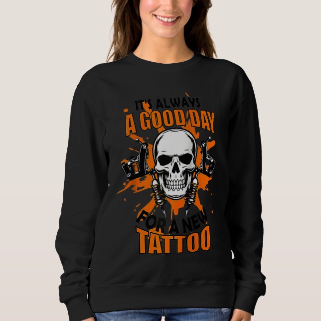 Sudadera Always Good Day For A Tattoo Artist Tatooist Skin  (Anverso)