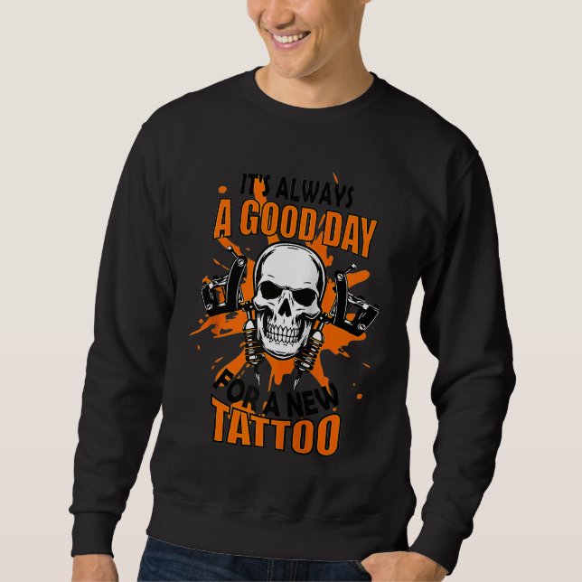 Sudadera Always Good Day For A Tattoo Artist Tatooist Skin  (Anverso)
