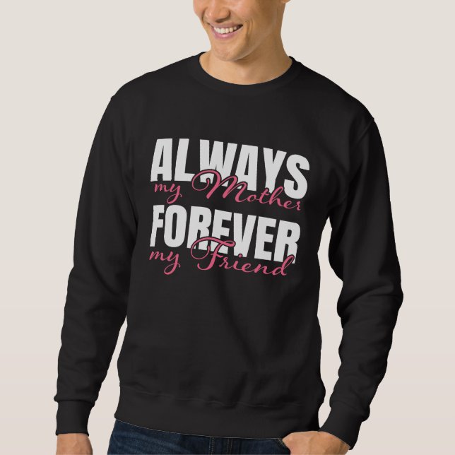 Sudadera Always My Mother Forever My Friend Happy Mothers D (Anverso)
