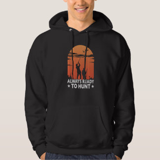 Sudadera Always Ready To Hunt Hunting  Hunting 1