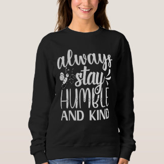Sudadera Always Stay Humble And Kind