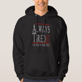 Sudadera Always Tired 247 Tired Of Being Tired Sarcastic Jo