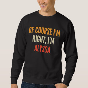 Sudadera Alyssa Por supuesto que tengo razón, soy Alyssa