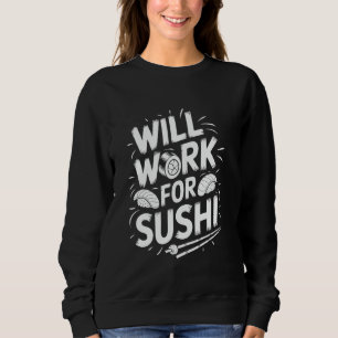 Sudadera Amante de la Comida Japonesa Trabajará Por Sushi,