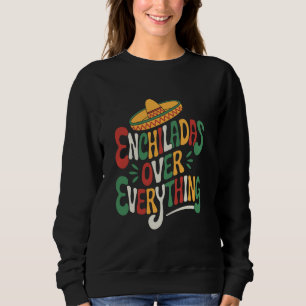 Sudadera Amante de la Comida Mexicana Enchiladas Sobre Todo