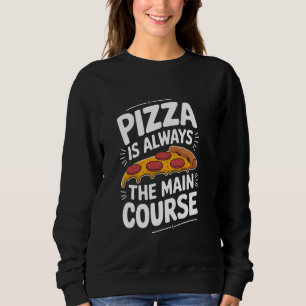 Sudadera Amante de la Pizza La Pizza Es Siempre el Plato Pr
