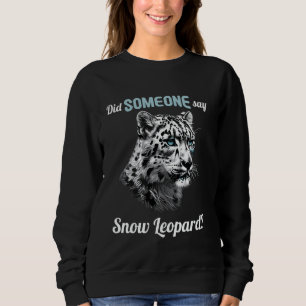 Sudadera Amantes de los leopardos de las nieves ¿Alguien di