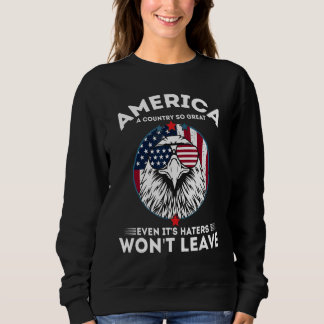 Sudadera America A Country So Great Even It's Haters Won't 