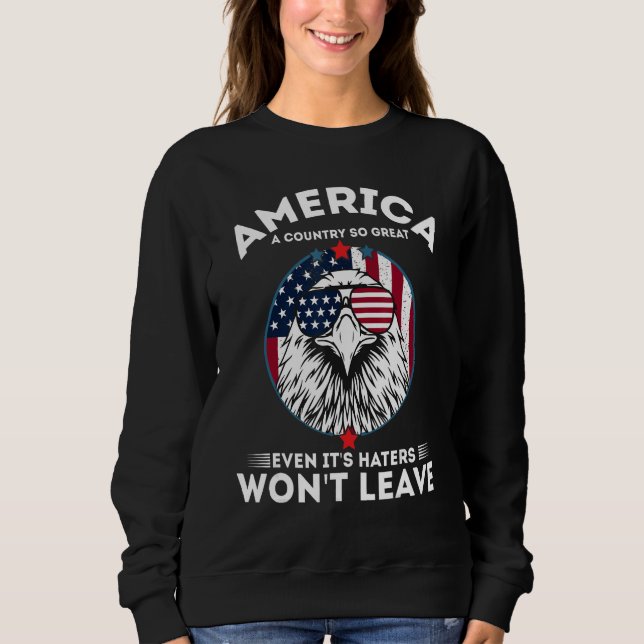 Sudadera America A Country So Great Even It's Haters Won't  (Anverso)