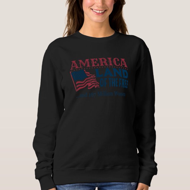 Sudadera America Land Of The Free And 167 Million Women (Anverso)