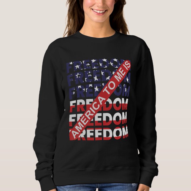 Sudadera America To Me Is Freedom Awesome 4th Of July (Anverso)
