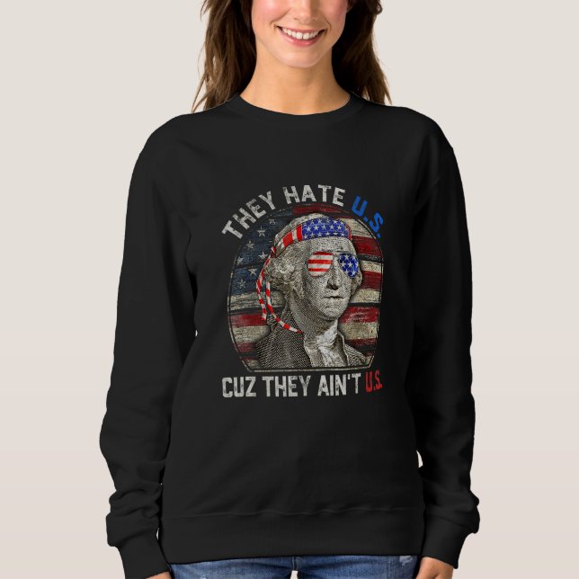 Sudadera America USA Flag They Hate US Cuz They Aint US (Anverso)