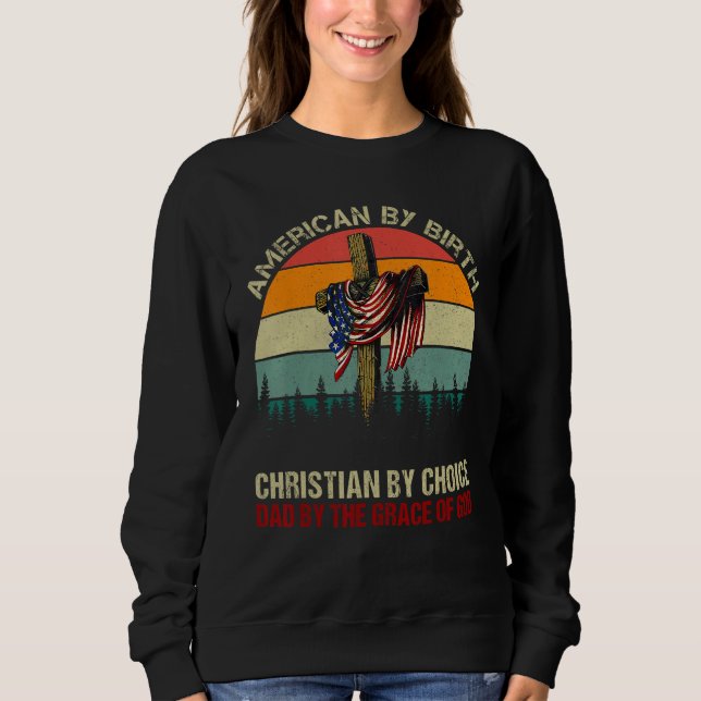 Sudadera American By Birth Christian By Choice Dad By The G (Anverso)