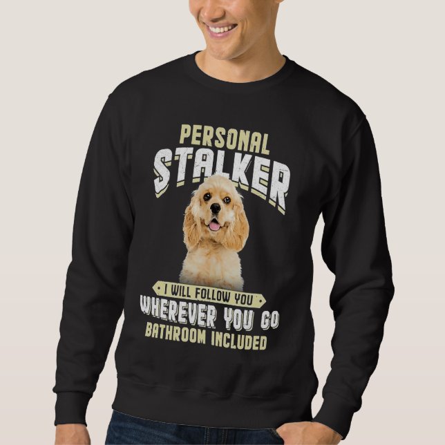 Sudadera American Cocker Spaniel Personal Stalker I Will Fo (Anverso)
