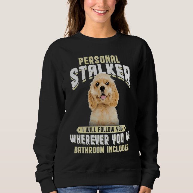 Sudadera American Cocker Spaniel Personal Stalker I Will Fo (Anverso)