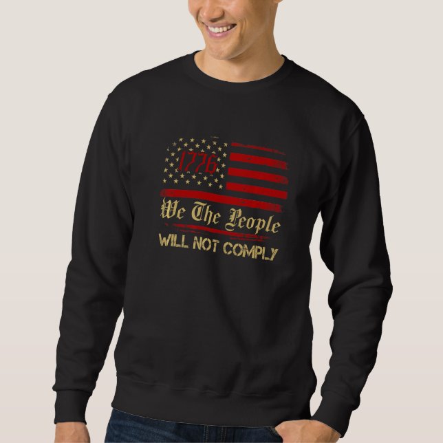 Sudadera American Flag 1776 Flag We The People I Will Not C (Anverso)