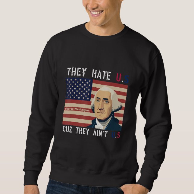 Sudadera American Flag 4th of July hey Hate Us Cuz They Ain (Anverso)