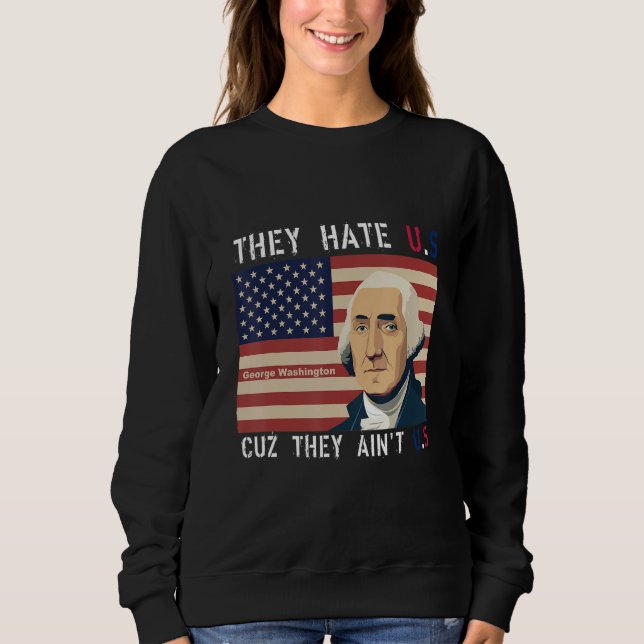 Sudadera American Flag 4th of July hey Hate Us Cuz They Ain (Anverso)