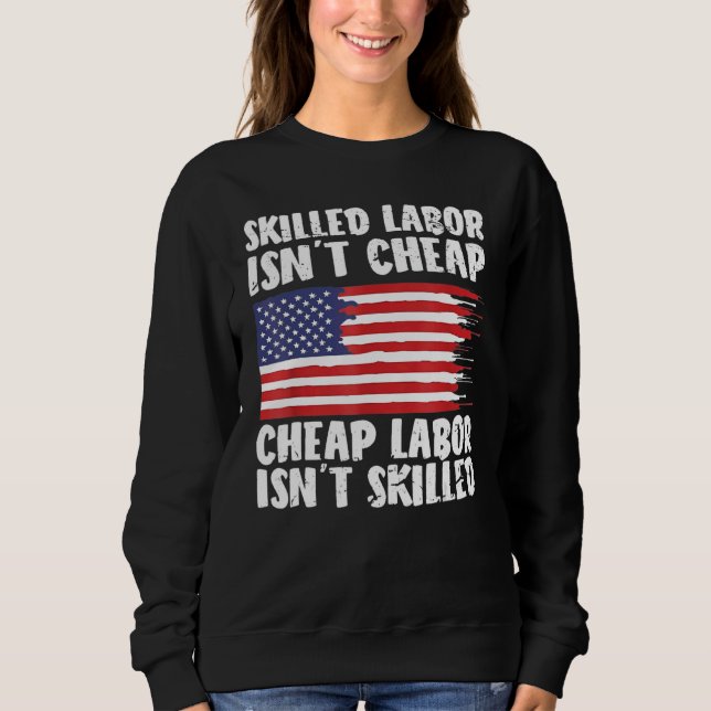 Sudadera American Flag Skilled Labor Isn't Cheap Labor Day (Anverso)