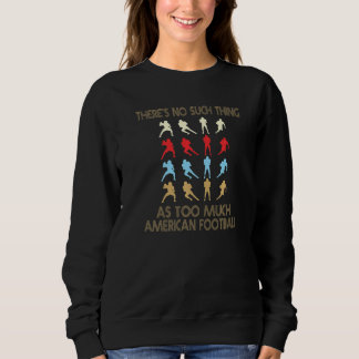 Sudadera American Football No Such Thing As Too Much Quote 