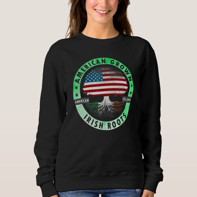 Sudadera American grown Irish roots flag Ireland st Patrick (Anverso)