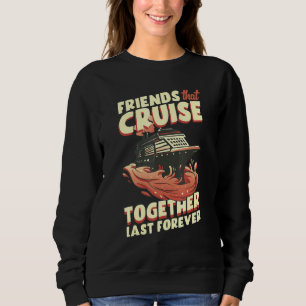 Sudadera Amigos que Crucero Juntos Duran Para Siempre