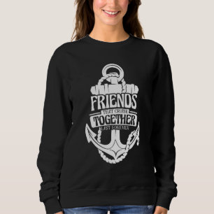 Sudadera Amigos Que Crucero Juntos Duran Para Siempre