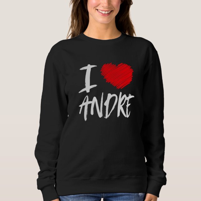 Sudadera Amo a Andre Husband Son Boyfriend Dad Grandson He (Anverso)