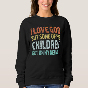 Sudadera Amo A Dios Pero Algunos De Sus Hijos Se Ponen En M
