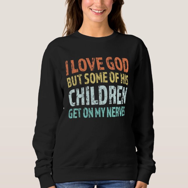 Sudadera Amo A Dios Pero Algunos De Sus Hijos Se Ponen En M (Anverso)