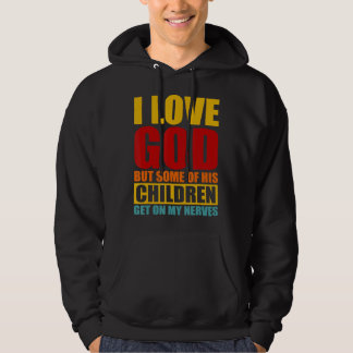 Sudadera Amo A Dios Pero Algunos De Sus Hijos Se Quedan Con