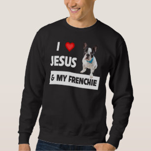 Sudadera Amo A Jesús Y A Mi Padre Y Mamá Perro Franceses