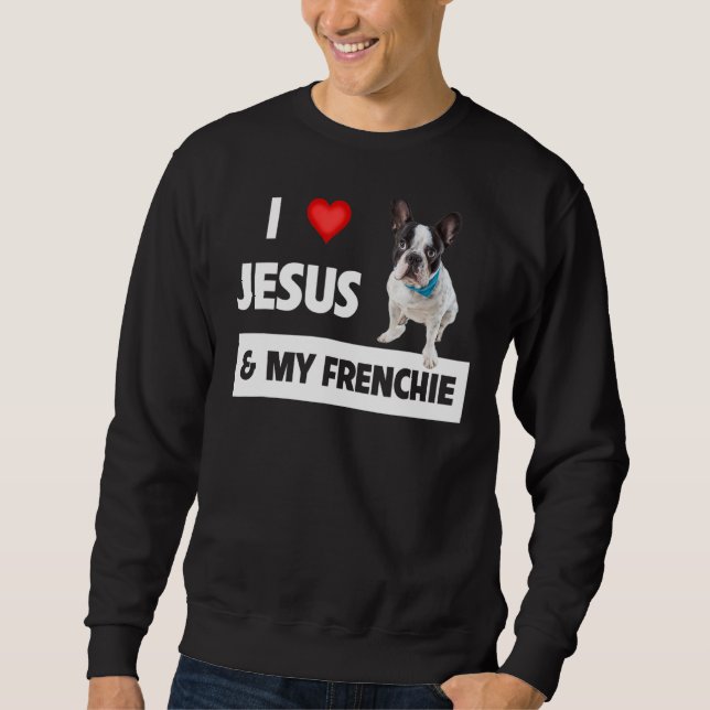Sudadera Amo A Jesús Y A Mi Padre Y Mamá Perro Franceses (Anverso)