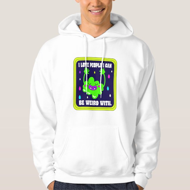 Sudadera Amo A La Gente Con La Que Puedo Ser Extraño (Anverso)