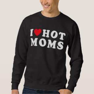 Sudadera Amo a las mamás calientes El Corazón Rojo Las Mamá
