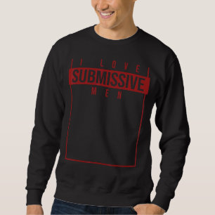 Sudadera Amo A Los Hombres Sumisos Cita Humorística Sarcást