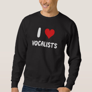 Sudadera Amo a los vocalistas - Actor de voz cantante de ca