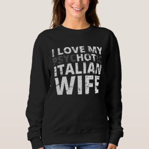 Sudadera Amo a mi caliente esposa italiana divertida Italia