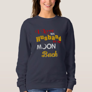 Sudadera Amo A Mi Esposo A La Luna Y A La Vuelta