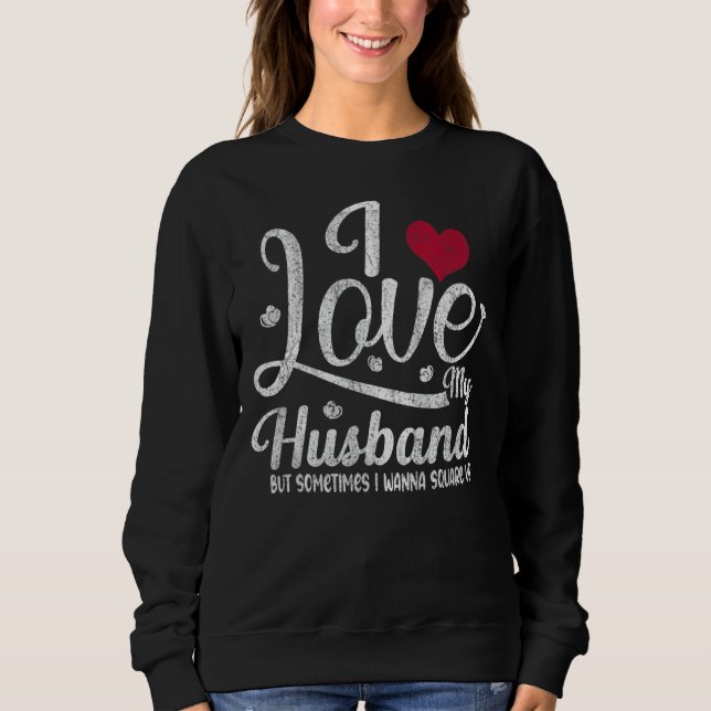 Sudadera Amo A Mi Esposo Pero A Veces Quiero Ponerme Cuadra (Anverso)