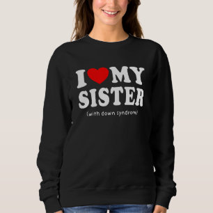 Sudadera Amo A Mi hermana Con Síndrome De Down Conciencia