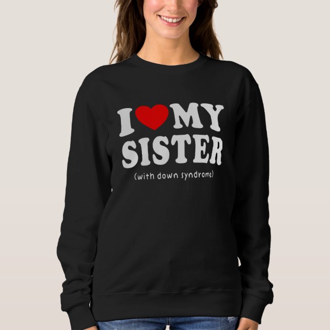 Sudadera Amo A Mi hermana Con Síndrome De Down Conciencia (Anverso)
