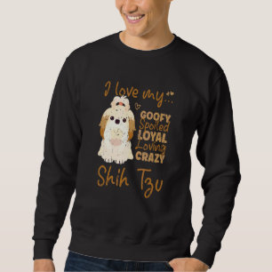 Sudadera Amo a mi loco mimado leal amoroso Shih Tzu loco